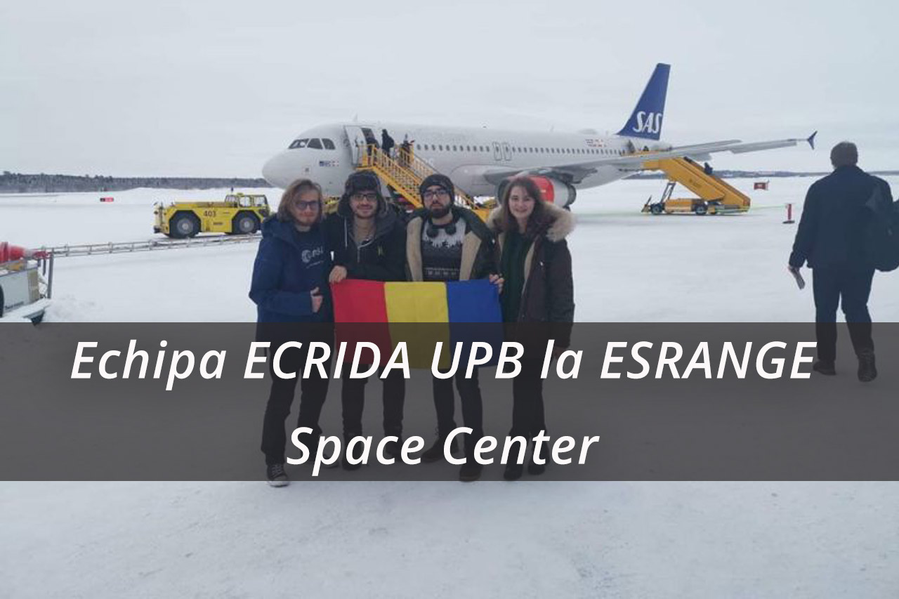 Echipa ECRIDA UPB la la ESRANGE Space Center